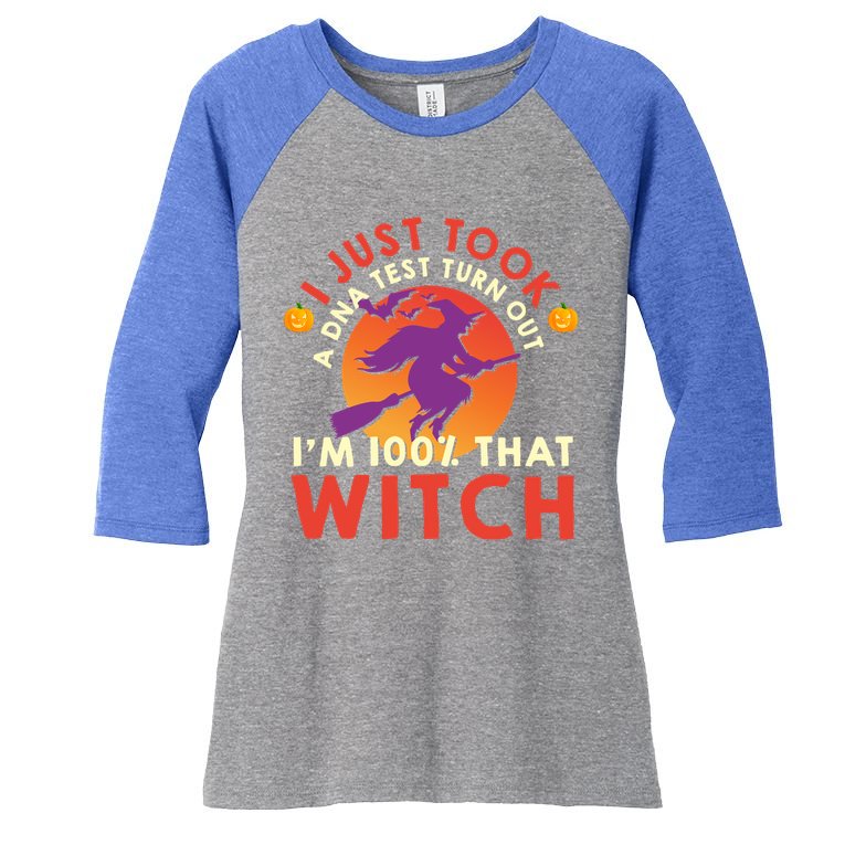 I Just Took A Dna Test Turns Out Im 100 Percent That Witch Meaningful Gift Women's Tri-Blend 3/4-Sleeve Raglan Shirt