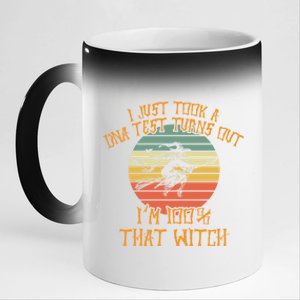 I Just Took A Dna Test Turns Out Im 100 Percent That Witch Gift 11oz Black Color Changing Mug