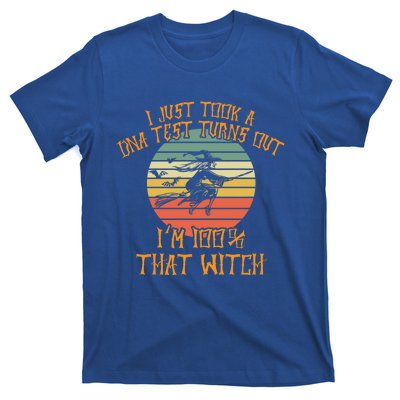 I Just Took A Dna Test Turns Out Im 100 Percent That Witch Gift T-Shirt