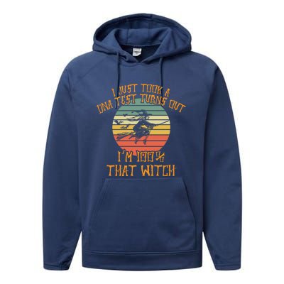 I Just Took A Dna Test Turns Out Im 100 Percent That Witch Gift Performance Fleece Hoodie