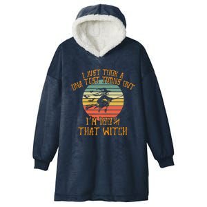 I Just Took A Dna Test Turns Out Im 100 Percent That Witch Gift Hooded Wearable Blanket