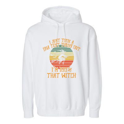 I Just Took A Dna Test Turns Out Im 100 Percent That Witch Gift Garment-Dyed Fleece Hoodie