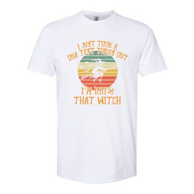 I Just Took A Dna Test Turns Out Im 100 Percent That Witch Gift Softstyle CVC T-Shirt