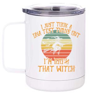 I Just Took A Dna Test Turns Out Im 100 Percent That Witch Gift 12 oz Stainless Steel Tumbler Cup