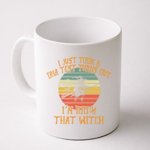 I Just Took A Dna Test Turns Out Im 100 Percent That Witch Gift Coffee Mug