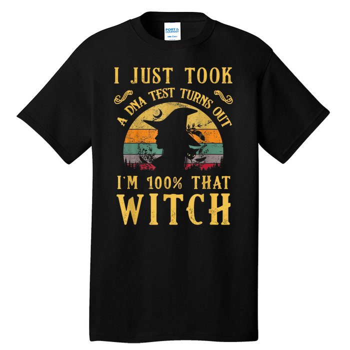 I Just Took A Dna Test Turns Out I’m 100 Percent That Witch Tall T-Shirt