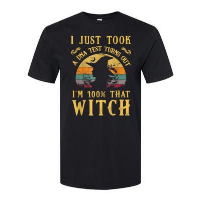 I Just Took A Dna Test Turns Out I’m 100 Percent That Witch Softstyle CVC T-Shirt