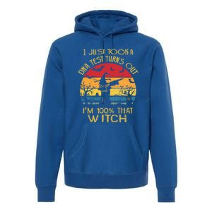 I Just Took A Dna Test Turns Out Im 100% Percent That Witch Funny Gift Premium Hoodie