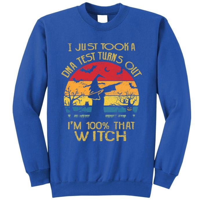 I Just Took A Dna Test Turns Out Im 100% Percent That Witch Funny Gift Tall Sweatshirt