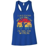 I Just Took A Dna Test Turns Out Im 100% Percent That Witch Funny Gift Women's Racerback Tank