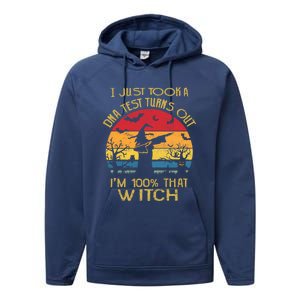 I Just Took A Dna Test Turns Out Im 100% Percent That Witch Funny Gift Performance Fleece Hoodie