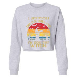 I Just Took A Dna Test Turns Out Im 100% Percent That Witch Funny Gift Cropped Pullover Crew