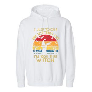 I Just Took A Dna Test Turns Out Im 100% Percent That Witch Funny Gift Garment-Dyed Fleece Hoodie