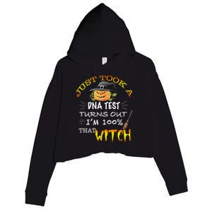 I Just Took A Dna Test Turns Out Im 100% That Witch Funny Gift Crop Fleece Hoodie