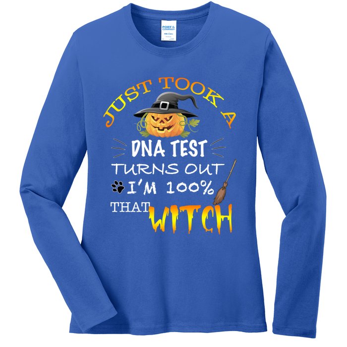 I Just Took A Dna Test Turns Out Im 100% That Witch Funny Gift Ladies Long Sleeve Shirt