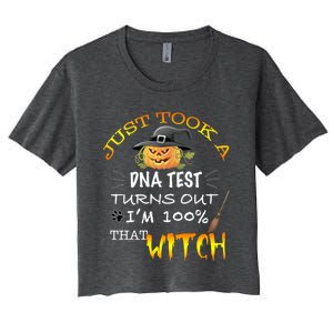 I Just Took A Dna Test Turns Out Im 100% That Witch Funny Gift Women's Crop Top Tee