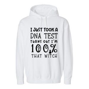 I Just Took A Dna Test Turns Out Im 100% That Witch Cute Gift Garment-Dyed Fleece Hoodie