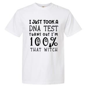 I Just Took A Dna Test Turns Out Im 100% That Witch Cute Gift Garment-Dyed Heavyweight T-Shirt