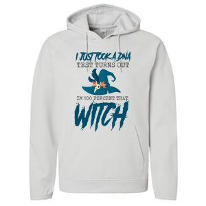 I Just Took A Dna Test Turns Out Im 100% That Witch Cool Gift Performance Fleece Hoodie