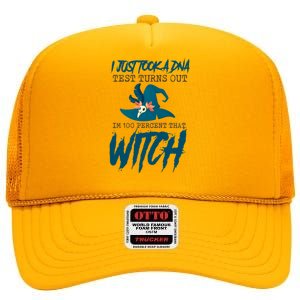 I Just Took A Dna Test Turns Out Im 100% That Witch Cool Gift High Crown Mesh Back Trucker Hat