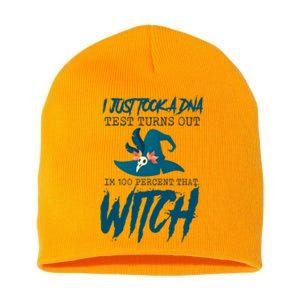 I Just Took A Dna Test Turns Out Im 100% That Witch Cool Gift Short Acrylic Beanie