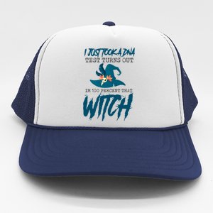 I Just Took A Dna Test Turns Out Im 100% That Witch Cool Gift Trucker Hat