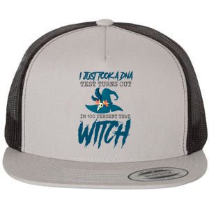 I Just Took A Dna Test Turns Out Im 100% That Witch Cool Gift Flat Bill Trucker Hat