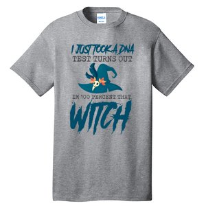 I Just Took A Dna Test Turns Out Im 100% That Witch Cool Gift Tall T-Shirt