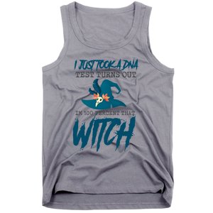 I Just Took A Dna Test Turns Out Im 100% That Witch Cool Gift Tank Top