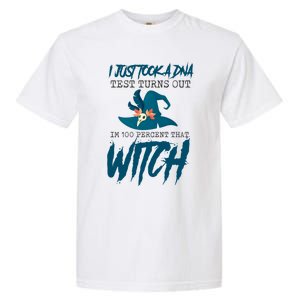 I Just Took A Dna Test Turns Out Im 100% That Witch Cool Gift Garment-Dyed Heavyweight T-Shirt