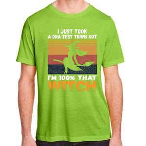 I Just Took A Dna Test Turns Out Im % That Witch Halloween Meaningful Gift Adult ChromaSoft Performance T-Shirt