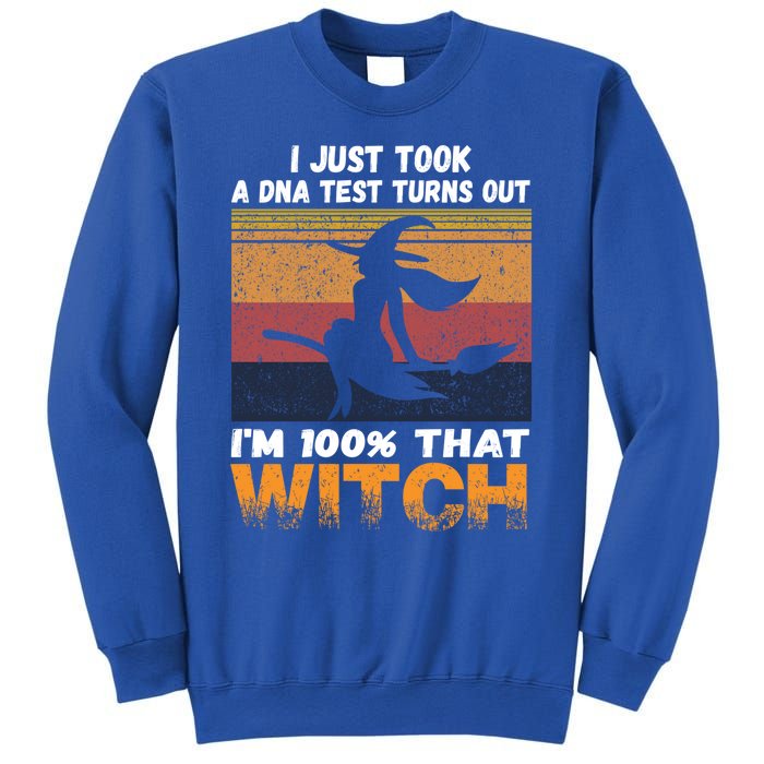 I Just Took A Dna Test Turns Out Im % That Witch Halloween Meaningful Gift Sweatshirt