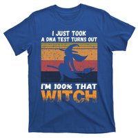 I Just Took A Dna Test Turns Out Im % That Witch Halloween Meaningful Gift T-Shirt