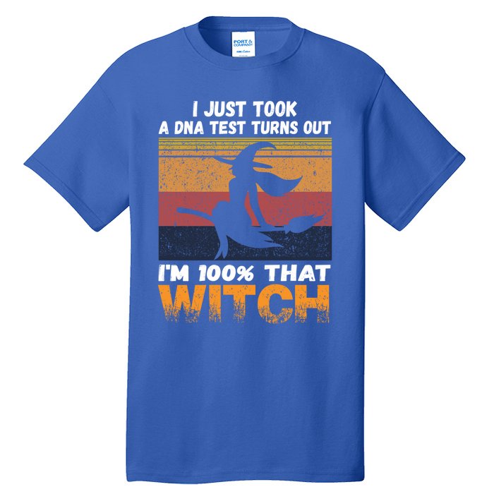 I Just Took A Dna Test Turns Out Im % That Witch Halloween Meaningful Gift Tall T-Shirt