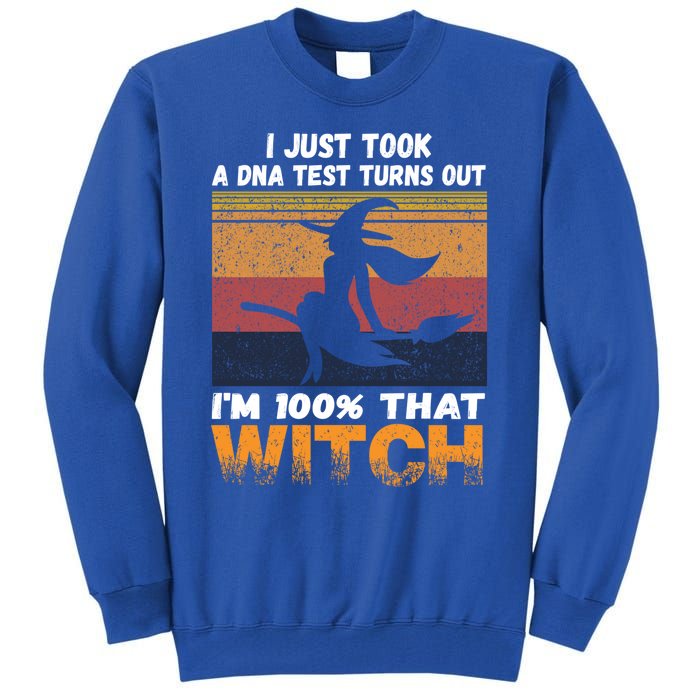 I Just Took A Dna Test Turns Out Im % That Witch Halloween Meaningful Gift Tall Sweatshirt