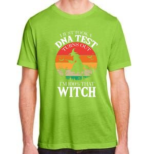 I Just Took A Dna Test Turns Out Im 100% That Witch Meaningful Gift Adult ChromaSoft Performance T-Shirt