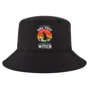 I Just Took A Dna Test Turns Out Im 100% That Witch Meaningful Gift Cool Comfort Performance Bucket Hat