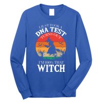 I Just Took A Dna Test Turns Out Im 100% That Witch Meaningful Gift Long Sleeve Shirt