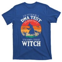 I Just Took A Dna Test Turns Out Im 100% That Witch Meaningful Gift T-Shirt