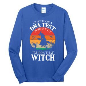 I Just Took A Dna Test Turns Out Im 100% That Witch Meaningful Gift Tall Long Sleeve T-Shirt