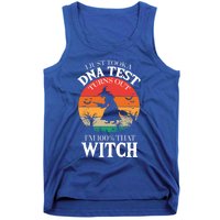 I Just Took A Dna Test Turns Out Im 100% That Witch Meaningful Gift Tank Top