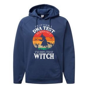 I Just Took A Dna Test Turns Out Im 100% That Witch Meaningful Gift Performance Fleece Hoodie