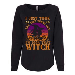 I Just Took Dna Test Turn Out I Am 100% That Witch Halloween Cute Gift Womens California Wash Sweatshirt