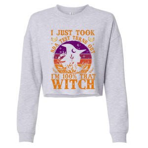 I Just Took Dna Test Turn Out I Am 100% That Witch Halloween Cute Gift Cropped Pullover Crew