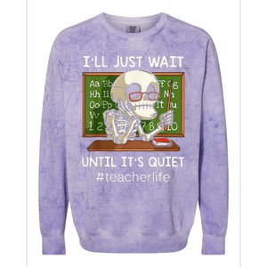 ILl Just Wait Until ItS Quiet Funny Sarcastic Teacher Colorblast Crewneck Sweatshirt