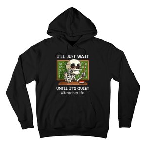 ILl Just Wait Until ItS Quiet Funny Sarcastic Teacher Hoodie