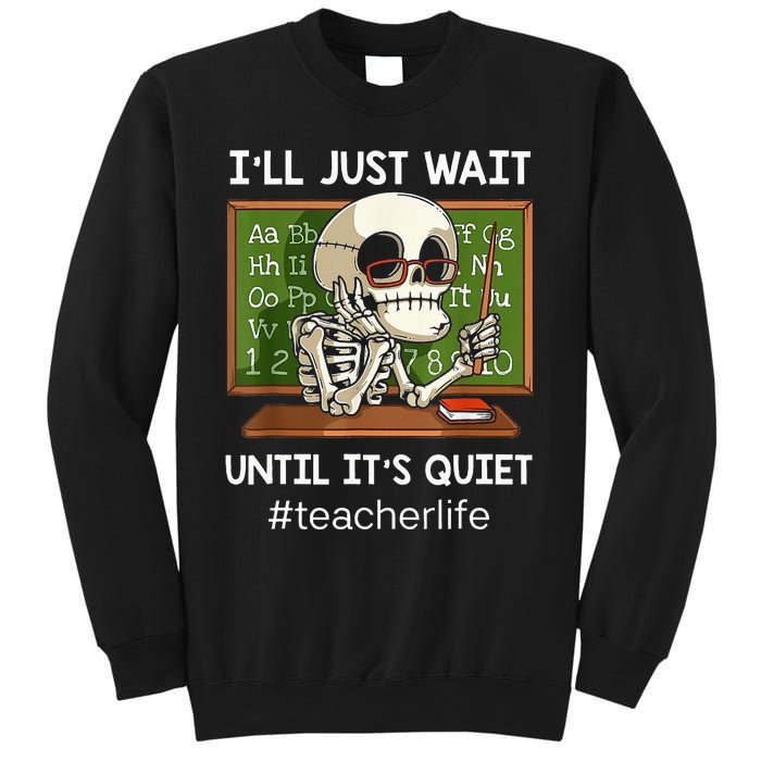 ILl Just Wait Until ItS Quiet Funny Sarcastic Teacher Sweatshirt