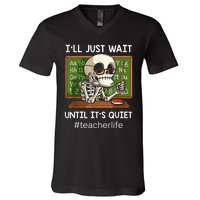 ILl Just Wait Until ItS Quiet Funny Sarcastic Teacher V-Neck T-Shirt