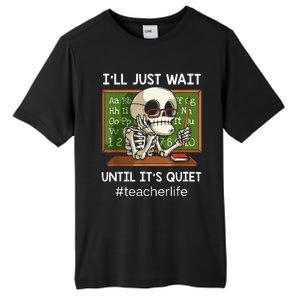 ILl Just Wait Until ItS Quiet Funny Sarcastic Teacher Tall Fusion ChromaSoft Performance T-Shirt