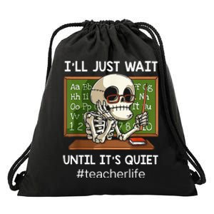 ILl Just Wait Until ItS Quiet Funny Sarcastic Teacher Drawstring Bag